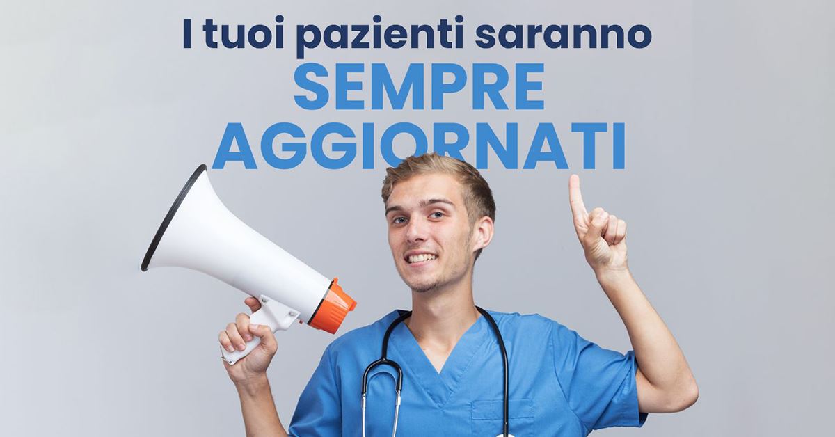 I tuoi pazienti saranno sempre aggiornati