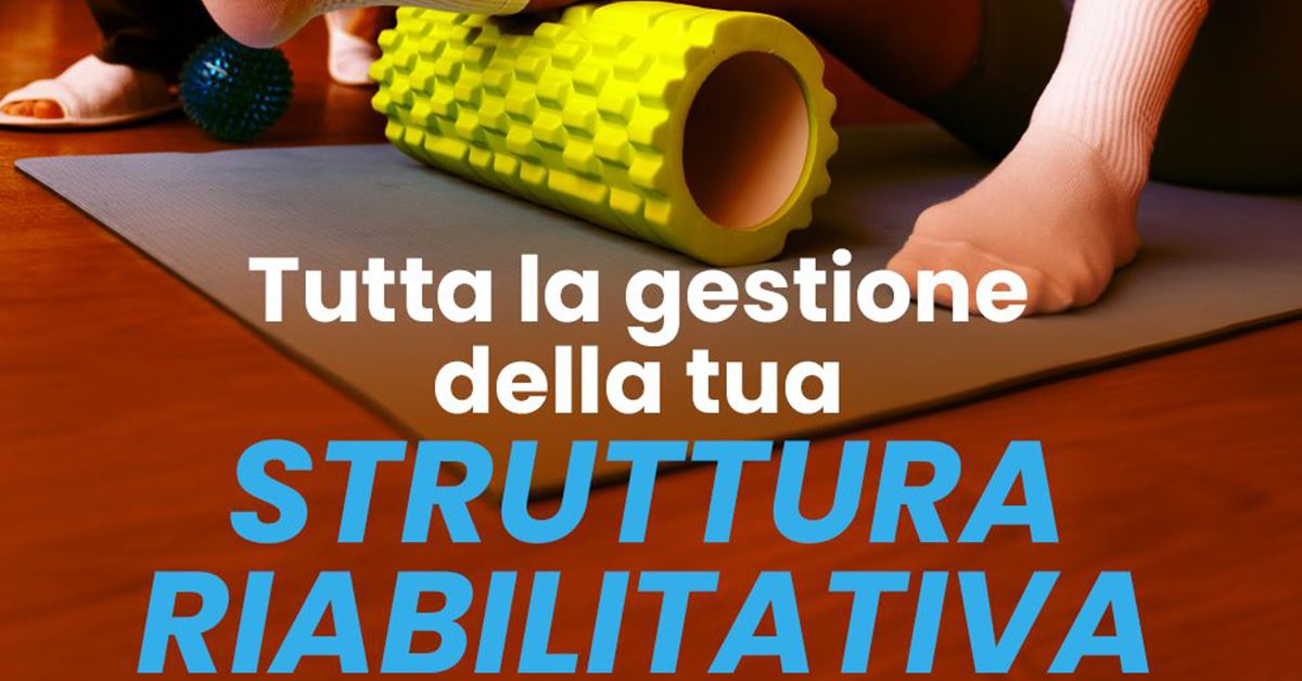 Tutta la gestione della tua Struttura Riabilitativa